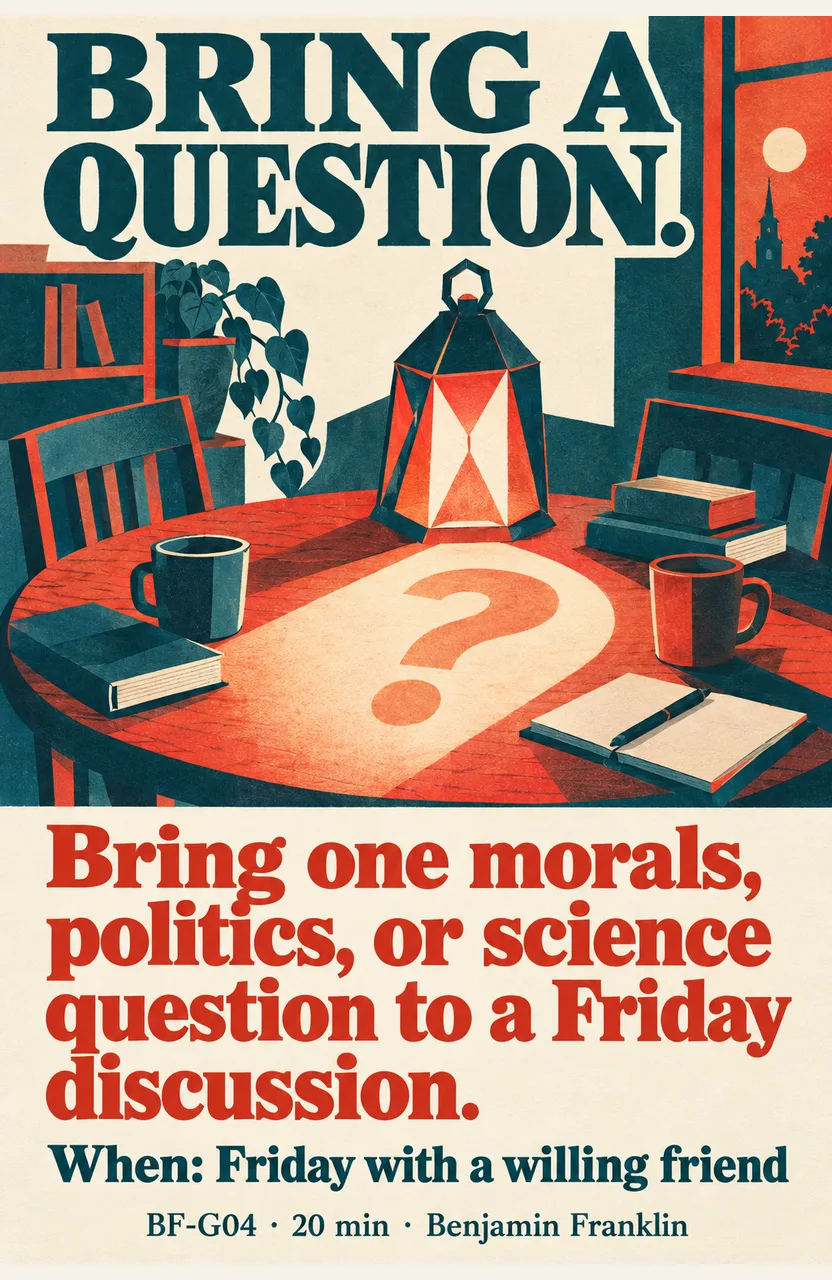 Bring one morals, politics, or science question to a Friday discussion. When: Friday with a willing friend